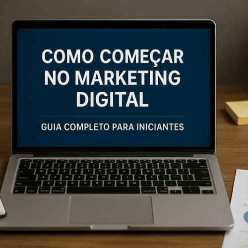 Como Começar no Marketing Digital: Guia para Iniciantes